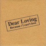 [USED]Dear Loving/Because/I can't love