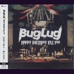 画像: [USED]BugLug/HAPPY BIRTHDAY KILL YOU(通常盤)